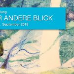 Ausstellung Malerei „DER ANDERE BLICK“, 07. – 21. September 2018